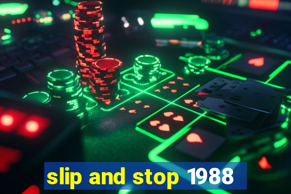 slip and stop 1988